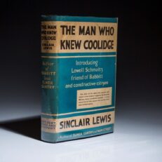 The first edition of The Man Who Knew Coolidge by Sinclair Lewis, in the first state dust jacket.