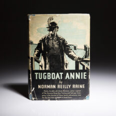 Scarce first edition of Tugboat Annie by Norman Reilly Raine, in the publishers first state dust jacket.