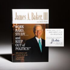 Signed first edition, first printing of Work Hard, Study...And Keep Out Of Politics by Secretary of State James Baker, III.