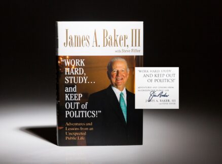 Signed first edition, first printing of Work Hard, Study...And Keep Out Of Politics by Secretary of State James Baker, III.