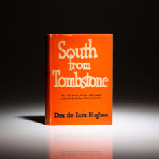 First edition of South from Tombstone by Dan de Lara Hughes, in scarce dust jacket.