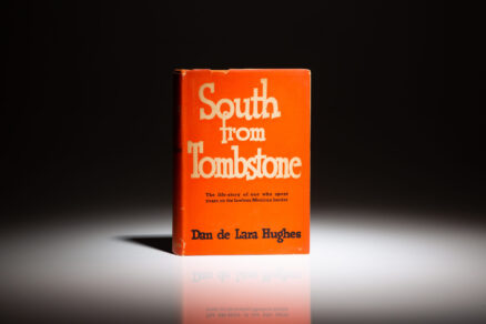 First edition of South from Tombstone by Dan de Lara Hughes, in scarce dust jacket.