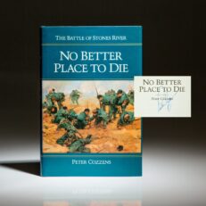 Signed first edition of No Better Place To Die by Peter Cozzens.