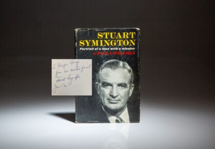 First edition of Stuart Symington: Portrait of a Man with a Mission by Paul I. Wellman, signed by Senator Stuart Symington to the first female Treasurer of the United States, Georgia Neese Clark Gray.