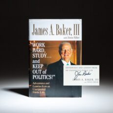 Signed first edition, first printing of Work Hard, Study...And Keep Out Of Politics! by Secretary of State James A. Baker, III.