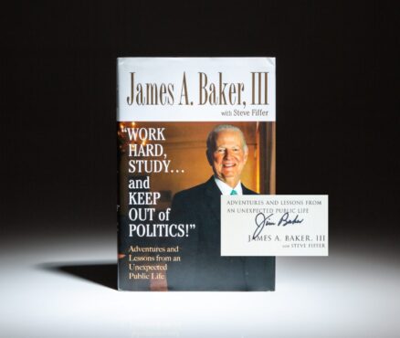 Signed first edition, first printing of Work Hard, Study...And Keep Out Of Politics! by Secretary of State James A. Baker, III.