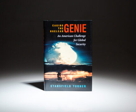 First edition, fourth printing of Caging the Nuclear Genie: An American Challenge for Global Security, signed by Stansfield Turner.