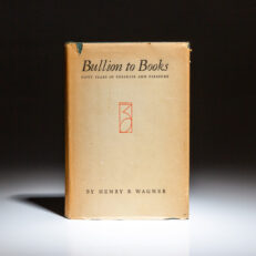 First edition of Bullion to Books by Henry R. Wagner.