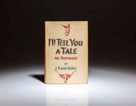 First edition, first printing of I'll Tell You a Tale: An Anthology by J. Frank Dobie.