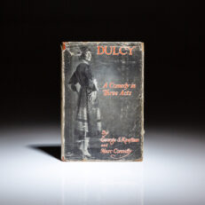 First edition of Dulcy: A Comedy in Three Acts by George S. Kaufman and Marc Connelly, in scarce dust jacket.