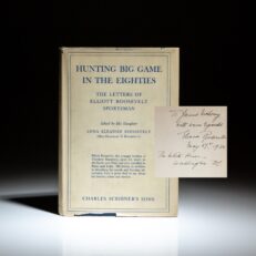 Inscribed by First Lady Eleanor Roosevelt, first edition of Hunting Big Game In The Eighties: The Letters of Elliott Roosevelt Sportsman.