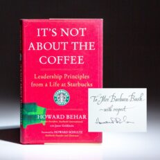 Inscribed to First Lady Barbara Bush, first edition of It's Not About the Coffee by the CEO of Starbucks, Howard Behar.