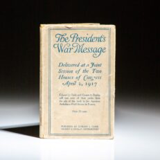 First edition of Address of The President of the United States: Delivered at a Joint Session of The Two Houses of Congress, April 2, 1917, by President Woodrow Wilson.