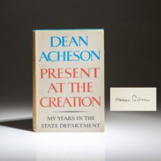 First edition of Present at the Creation, signed by former Secretary of State, Dean Acheson.