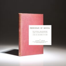 The first book published by future President Herbert Hoover, the Principles of Mining: Valuation, Organization and Administration.