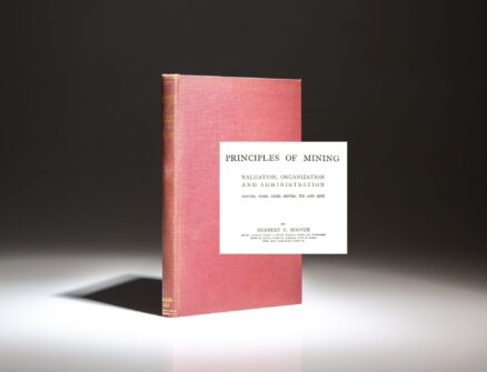 The first book published by future President Herbert Hoover, the Principles of Mining: Valuation, Organization and Administration.