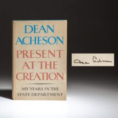 First edition of Present at the Creation, signed by former Secretary of State, Dean Acheson.