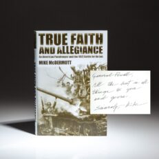 Inscribed to Secretary of State Colin Powell, the first edition of True Faith and Allegiance: An American Paratrooper and the 1972 Battle for An Loc by Mike McDermott.