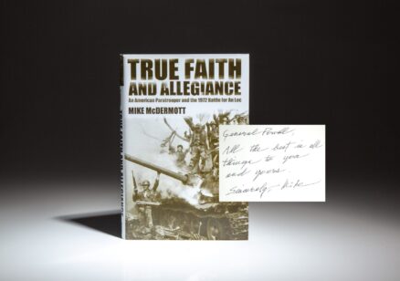 Inscribed to Secretary of State Colin Powell, the first edition of True Faith and Allegiance: An American Paratrooper and the 1972 Battle for An Loc by Mike McDermott.