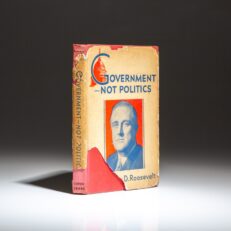 The first edition of Government - Not Politics, a scarce collection of political maxims from democratic presidential candidate Franklin D. Roosevelt.