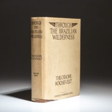 First edition of Through the Brazilian Wilderness by Theodore Roosevelt, in the publisher's first state dust jacket.