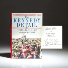 A first edition of The Kennedy Detail by Gerald Blaine and Lisa McCubbin, with a foreword by Clint Hill. Signed by all three authors